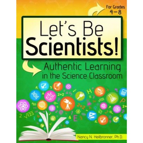 Let''s Be Scientists!: Authentic Learning in the Science Classroom Paperback, Prufrock Press