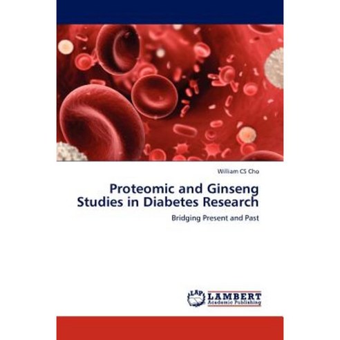 Proteomic and Ginseng Studies in Diabetes Research Paperback, LAP Lambert Academic Publishing