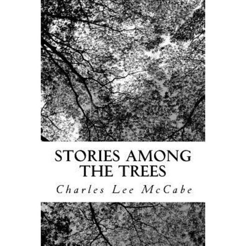 Stories Among the Trees Paperback, Createspace Independent Publishing Platform