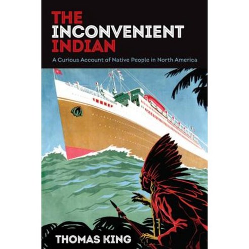 The Inconvenient Indian: A Curious Account of Native People in North America Paperback, University of Minnesota Press