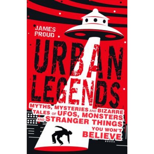Urban Legends: Bizarre Tales You Won''t Believe Paperback, Skyhorse Publishing