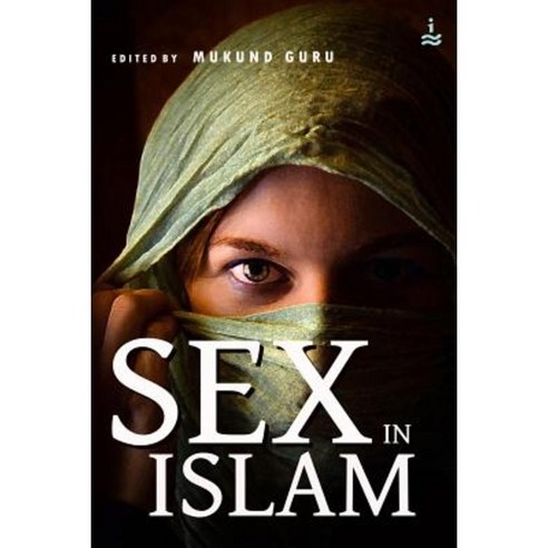 Sex in Islam: Induswords Knowledge Series Paperback, Createspace Independent Publishing Platform
