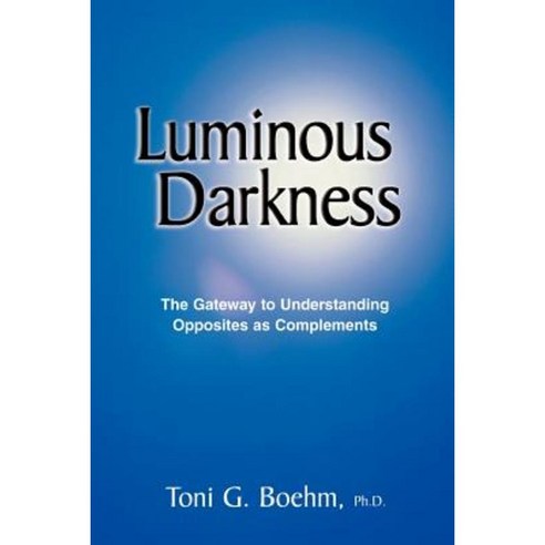 Luminous Darkness: The Gateway to All Understanding Paperback, Inner Visioning Press