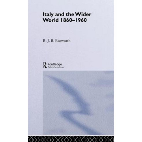 Italy and the Wider World: 1860-1960 Hardcover, Routledge
