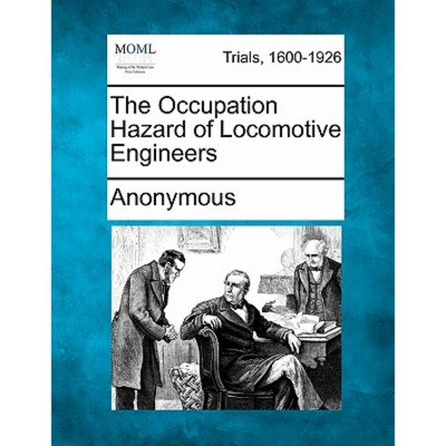 The Occupation Hazard of Locomotive Engineers Paperback, Gale Ecco, Making of Modern Law