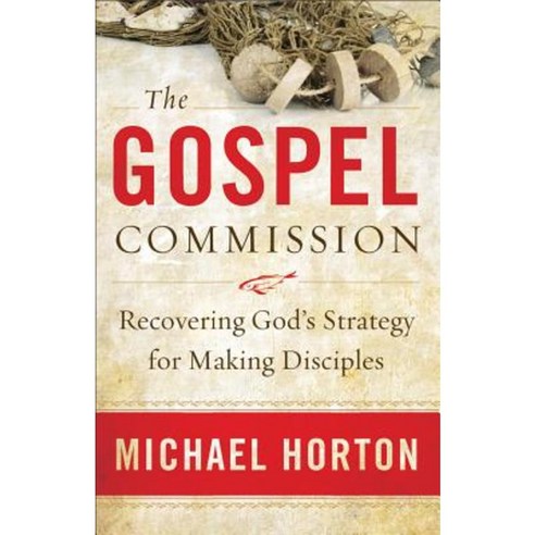 The Gospel Commission: Recovering God''s Strategy for Making Disciples Paperback, Baker Books