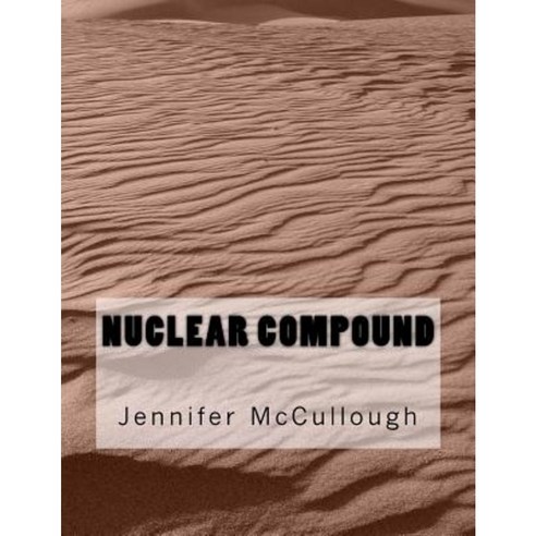 Nuclear Compound Paperback, Createspace Independent Publishing Platform