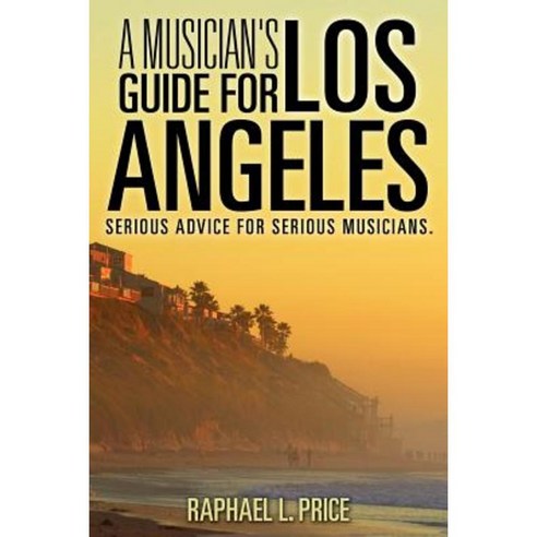 A Musician''s Guide for Los Angeles Paperback, Xulon Press