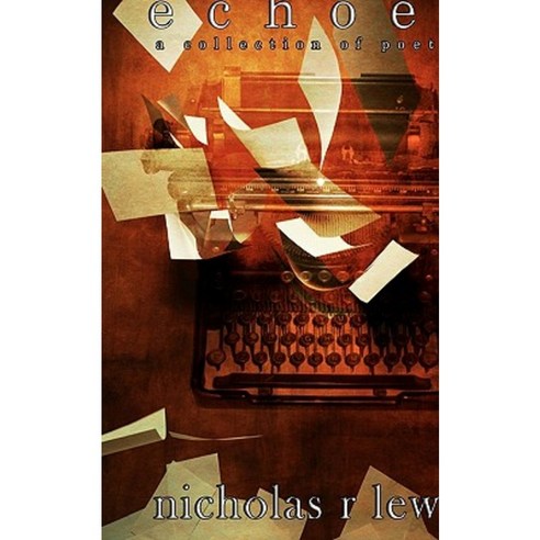 Echoes: A Collection of Poetry Paperback, Createspace Independent Publishing Platform
