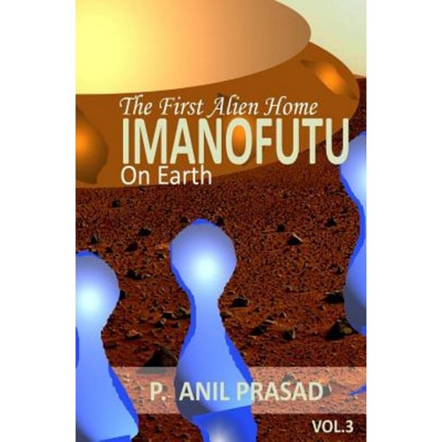 Imanofuu; The First Alien Home on Earth Paperback, Createspace Independent Publishing Platform