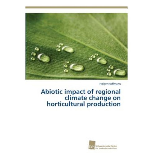 Abiotic Impact of Regional Climate Change on Horticultural Production Paperback, Sudwestdeutscher Verlag Fur Hochschulschrifte