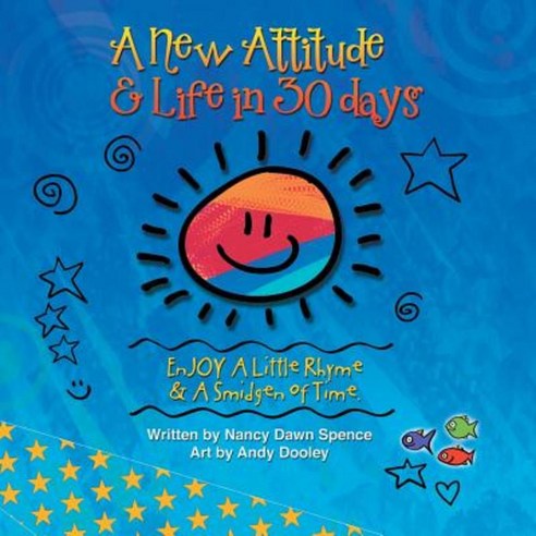 A New Attitude & Life in 30 Days: Enjoy a Little Rhyme & a Smidgen of Time Paperback, Liferich