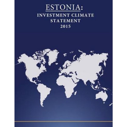 Estonia: Investment Climate Statement 2015 Paperback, Createspace Independent Publishing Platform