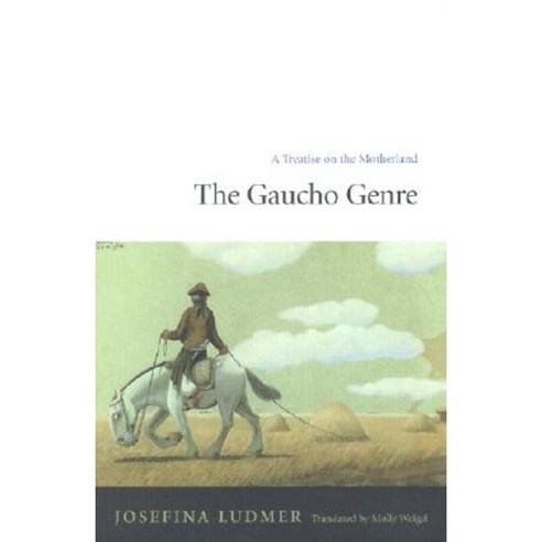 The Gaucho Genre: A Treatise on the Motherland Paperback, Duke University Press