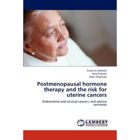 Postmenopausal Hormone Therapy and the Risk for Uterine Cancers Paperback, LAP Lambert Academic Publishing