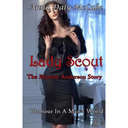 Lady Scout: The Maxine Anderson Story Paperback, Createspace Independent Publishing Platform