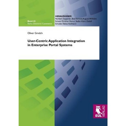 User-Centric Application Integration in Enterprise Portal Systems Paperback, Josef Eul Verlag Gmbh