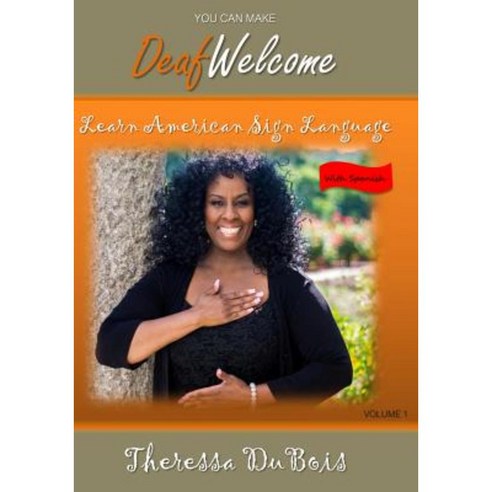 You Can Make Deaf Welcome: Learn American Sign Language Paperback, Createspace Independent Publishing Platform