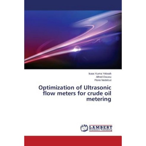 Optimization of Ultrasonic Flow Meters for Crude Oil Metering Paperback, LAP Lambert Academic Publishing