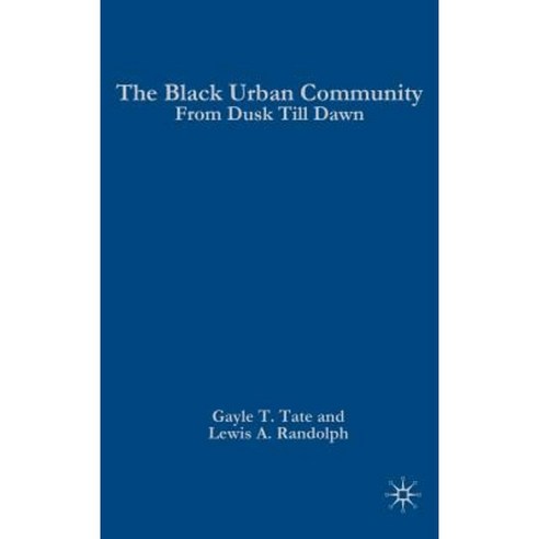 The Black Urban Community: From Dusk Till Dawn Hardcover, Palgrave MacMillan