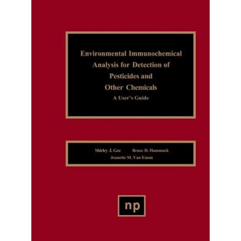 Environmental Immunochemical Analysis Detection of Pesticides and Other Chemicals: A User''s Guide Hardcover, William Andrew