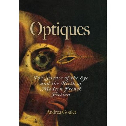 Optiques: The Science of the Eye and the Birth of Modern French Fiction Hardcover, University of Pennsylvania Press