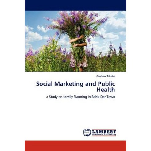 Social Marketing and Public Health Paperback, LAP Lambert Academic Publishing