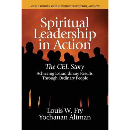 Spiritual Leadership in Action: The Cel Story: Achieving Extraordinary Results Through Ordinary People Paperback, Information Age Publishing