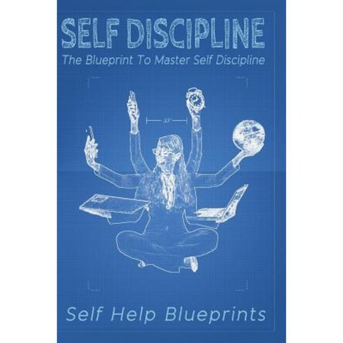 Self Discipline: The Blueprint to Master Self Discipline Paperback, Createspace Independent Publishing Platform
