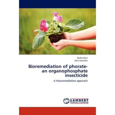 Bioremediation of Phorate-An Organophosphate Insecticide Paperback, LAP Lambert Academic Publishing