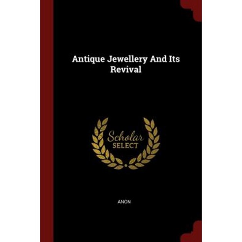 Antique Jewellery and Its Revival Paperback, Andesite Press