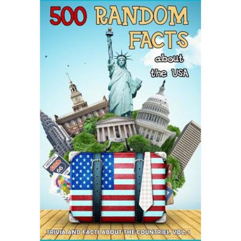 500 Random Facts about the USA Vol. 1 Paperback, Createspace Independent Publishing Platform