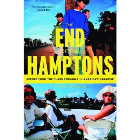 The End of the Hamptons: Scenes from the Class Struggle in America''s Paradise Hardcover, New York University Press