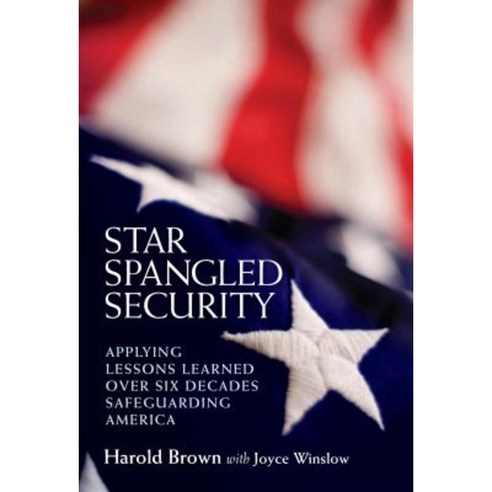 Star Spangled Security: Applying Lessons Learned Over Six Decades ...