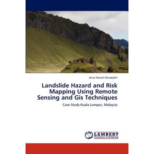 Landslide Hazard and Risk Mapping Using Remote Sensing and GIS Techniques Paperback, LAP Lambert Academic Publishing