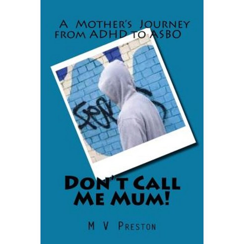 Don''t Call Me Mum! Paperback, Createspace