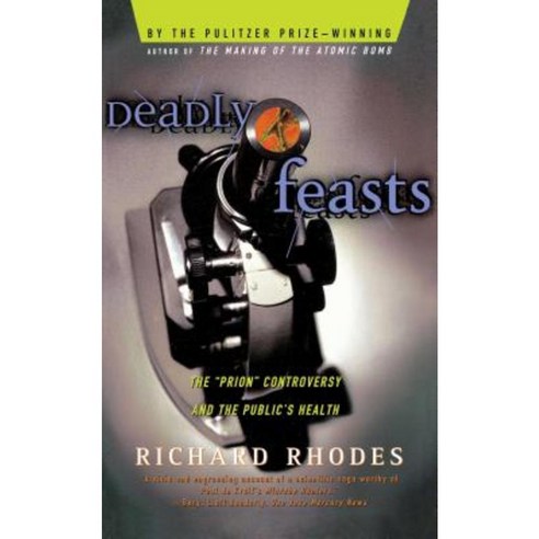 Deadly Feasts: Tracking the Secrets of a Terrifying New Plague Paperback, Simon & Schuster