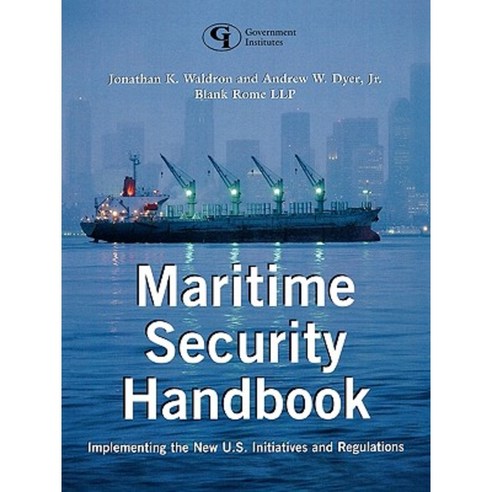Maritime Security Handbook: Implementing the New U.S. Initiatives and Regulations Paperback, Government Institutes