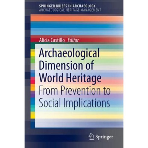 Archaeological Dimension of World Heritage: From Prevention to Social Implications Paperback, Springer