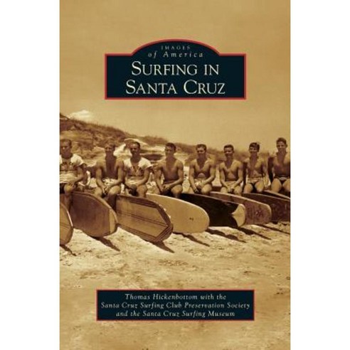 Surfing in Santa Cruz Hardcover, Arcadia Publishing Library Editions