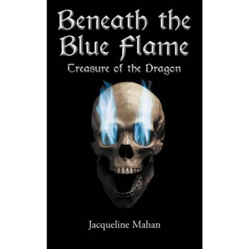 Beneath the Blue Flame: Treasure of the Dragon Paperback, Abbott Press