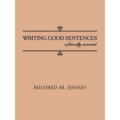 Writing Good Sentences: A Friendly Manual Paperback, Authorhouse