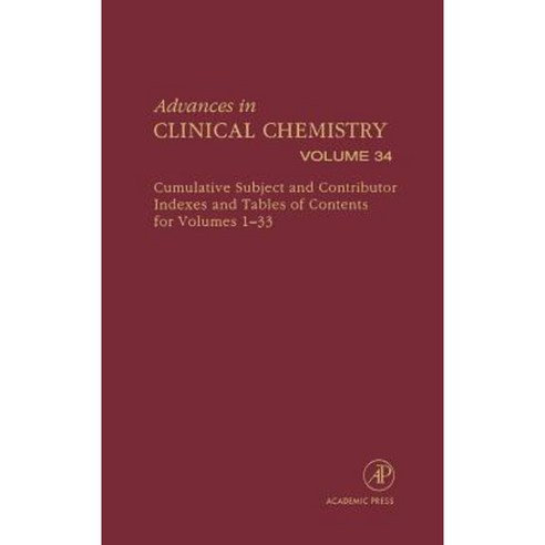 Advances in Clinical Chemistry: Cumulative Subject and Author Indexes and Tables of Contents for Volumes 1-33 Hardcover, Academic Press