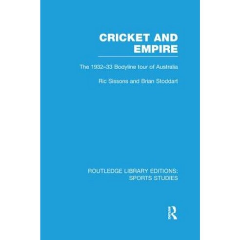 Cricket and Empire: The 1932-33 Bodyline Tour of Australia Paperback, Routledge