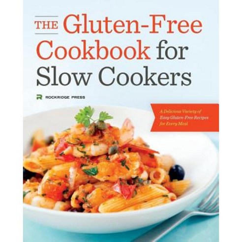 Gluten Free Cookbook: The Gluten Free Cookbook for Slow Cookers - Easy Gluten Free Recipes for Every Meal Paperback, Rockridge Press