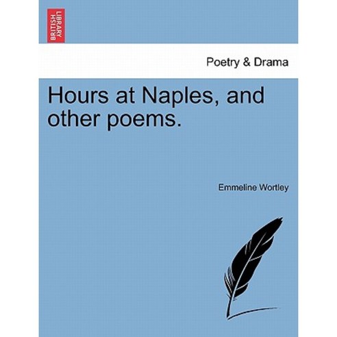 Hours at Naples and Other Poems. Paperback, British Library, Historical Print Editions