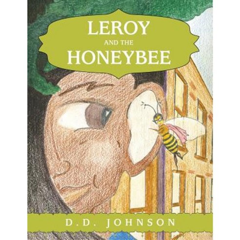 Leroy and the Honeybee Paperback, WestBow Press