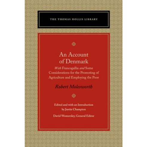An Account of Denmark: With Francogallia and Some Considerations for the Promoting of Agriculture and Employing the Poor Hardcover, Liberty Fund