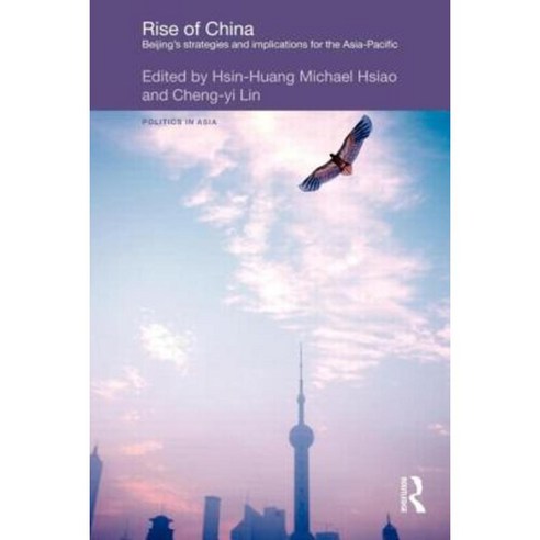 Rise of China: Beijing S Strategies and Implications for the Asia-Pacific Paperback, Routledge
