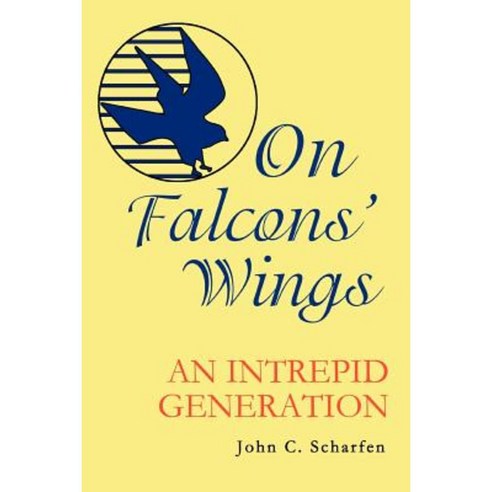 On Falcons'' Wings: An Intrepid Generation Paperback, iUniverse